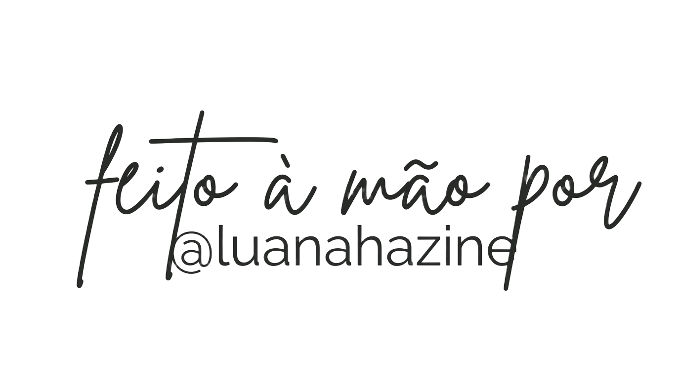 Feito à mão por @luanahazine